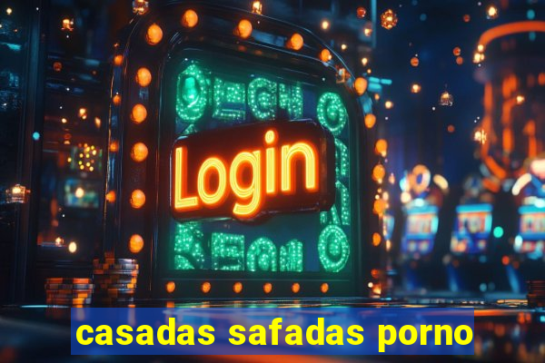 casadas safadas porno